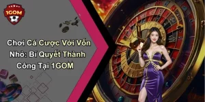 Chơi cá cược với vốn nhỏ