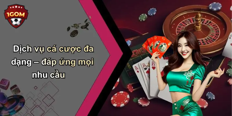 Dịch vụ cá cược đa dạng – đáp ứng mọi nhu cầu