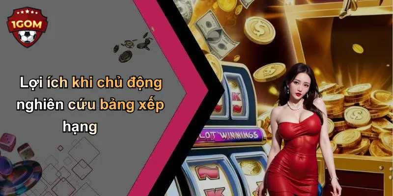 Lợi ích khi chủ động nghiên cứu bảng xếp hạng