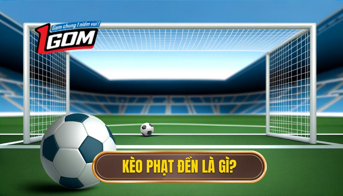 Kèo Phạt đền Là Gì Khái Niệm Cơ Bản