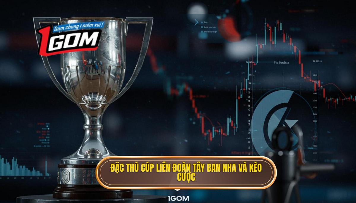 1. Phân Tích đặc Thù Cúp Liên đoàn Tây Ban Nha Và Tác động đến Kèo Cược