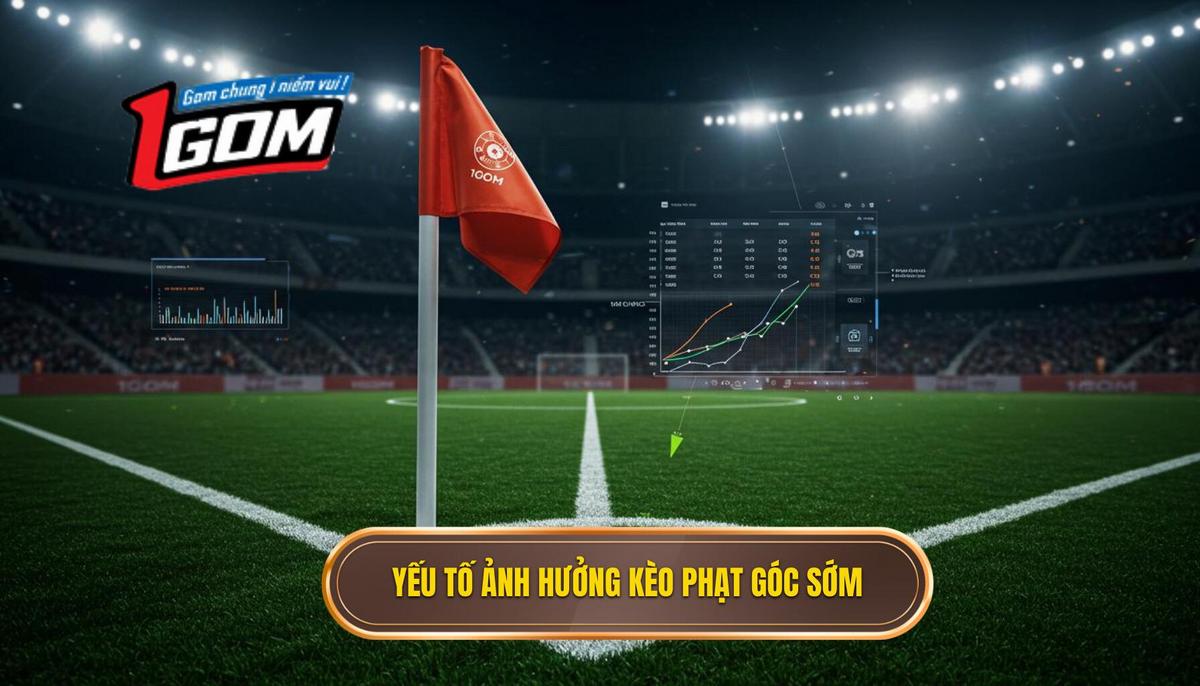 Các Yếu Tố Chuyên Sâu Ảnh Hưởng Đến Kèo Phạt Góc Sớm