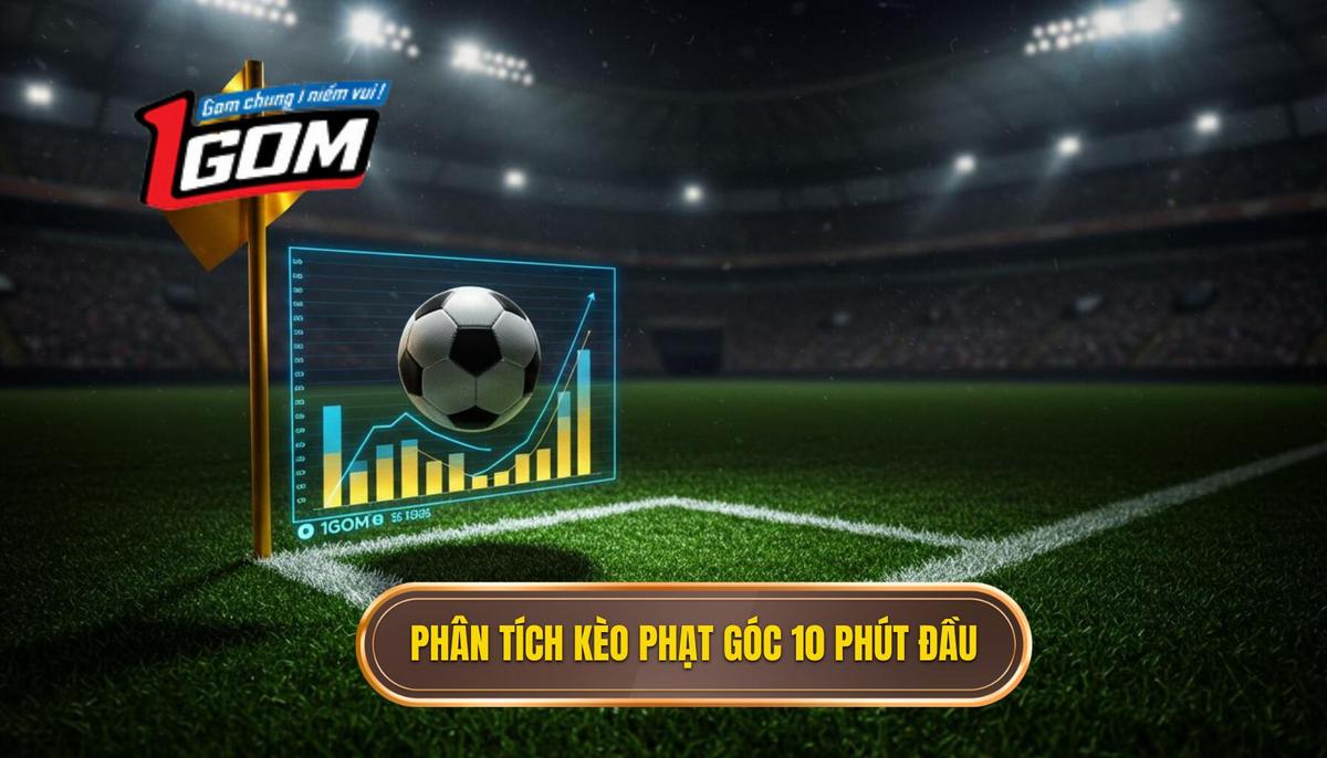 Phân Tích Bản Chất Kèo Cược Đội Nhận Quả Phạt Góc Trong 10 Phút Đầu