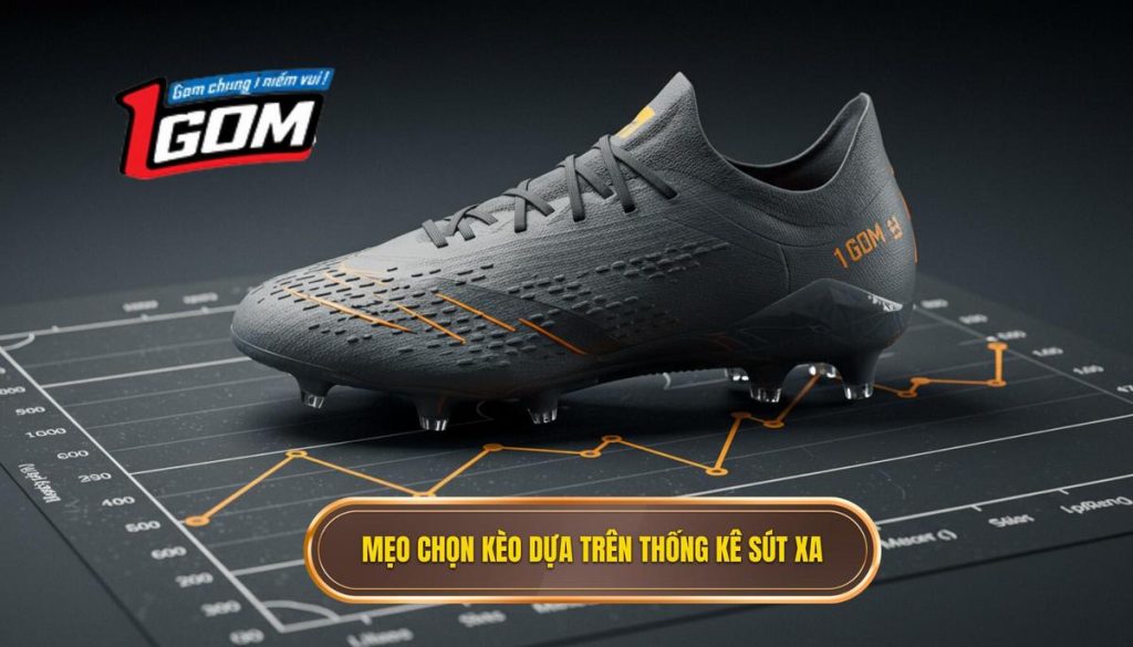 Mẹo Chọn Kèo Dựa Trên Thống Kê Sút Xa