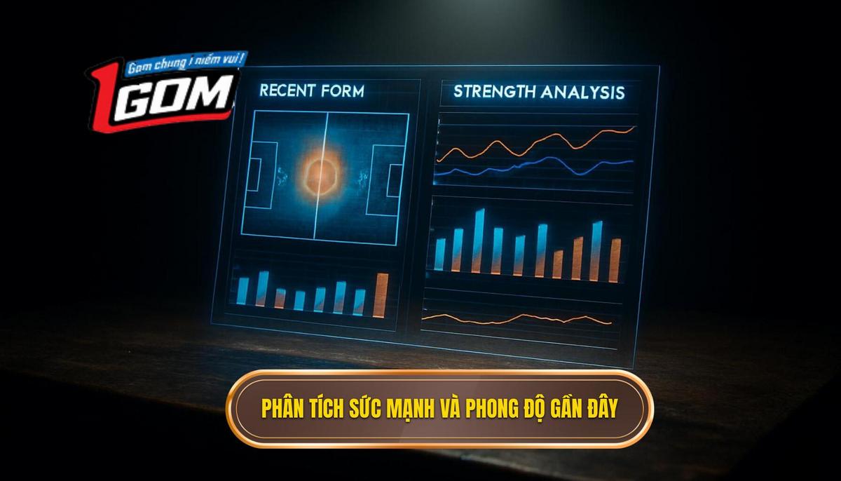 Phân Tích Sức Mạnh Lõi Và Phong Độ Gần Đây