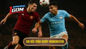 Soi Kèo Trận Derby Manchester