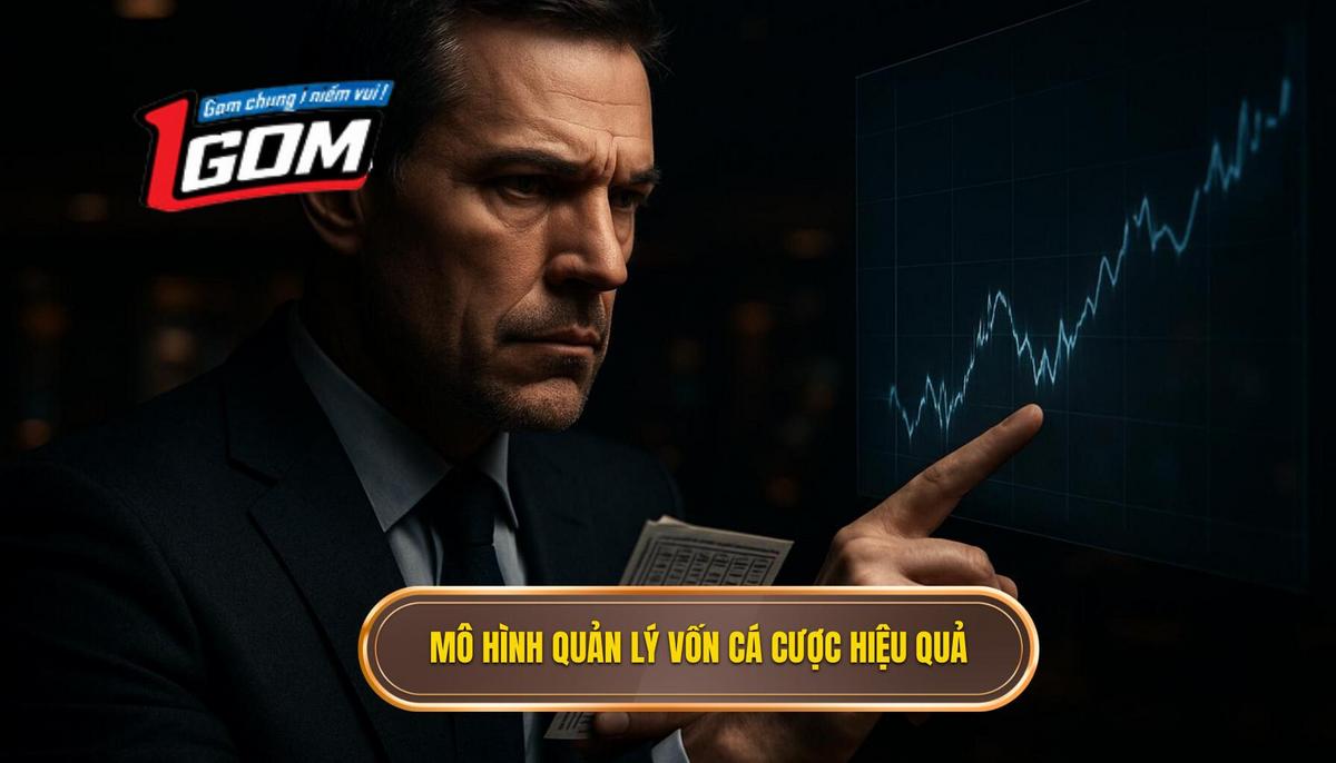 Các Mô Hình Quản Lý Vốn Cá Cược Chuyên Sâu Từ Cao Thủ