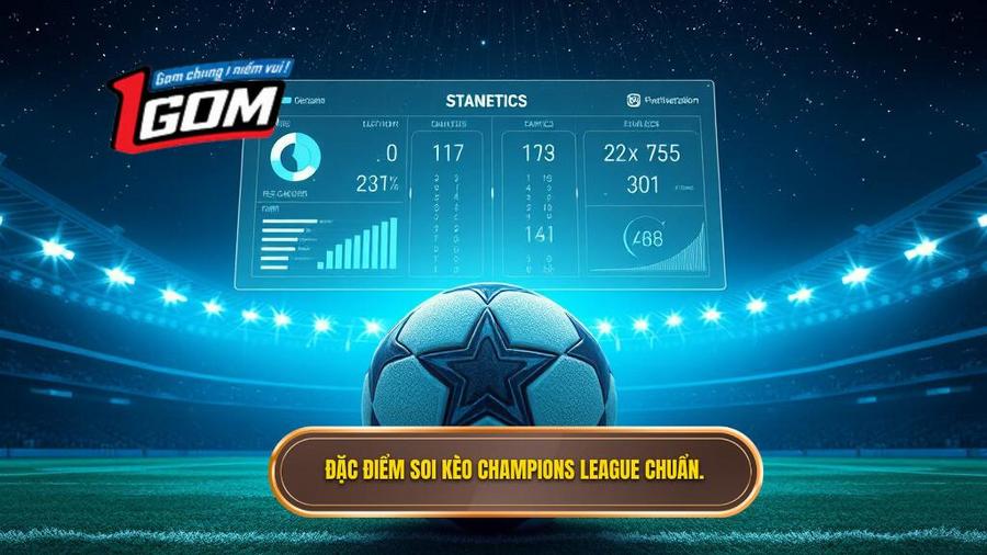 Đặc điểm Soi Kèo Champions League Chuẩn.