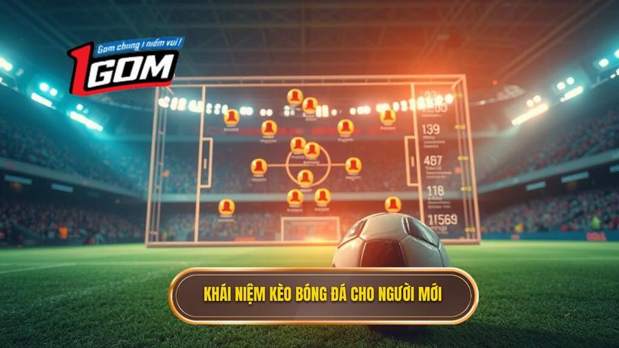 Khái Niệm Kèo Bóng đá Cho Người Mới