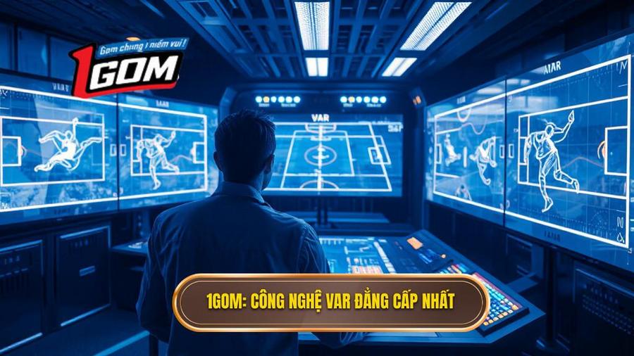 1gom Công Nghệ Var đẳng Cấp Nhất