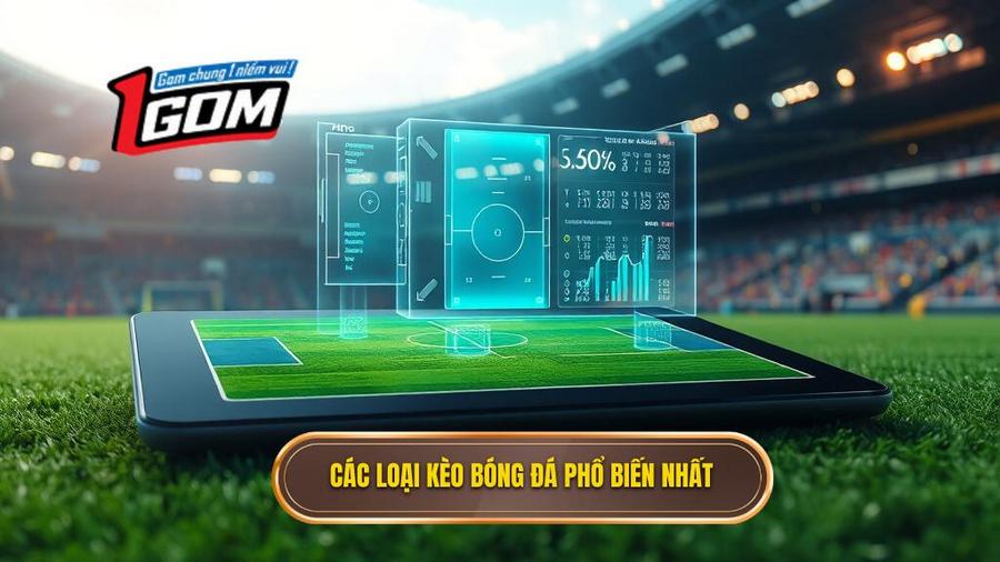 Các Loại Kèo Bóng đá Phổ Biến Nhất