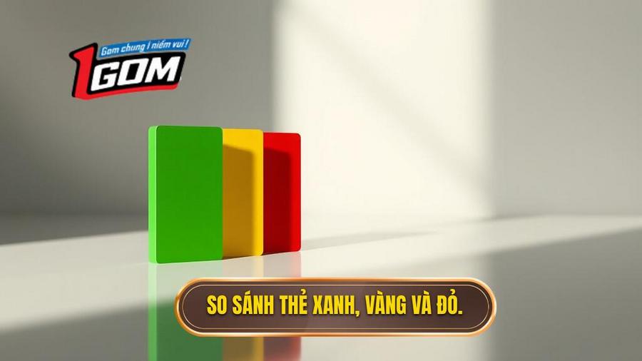 3. So Sánh Thẻ Xanh, Vàng Và đỏ.