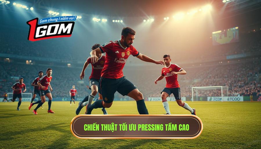 Cách tối ưu hóa liên tiếp những pha pressing tầm cao gây áp lực